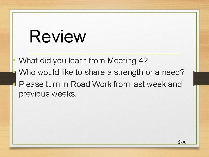 Review • What did you learn from Meeting 4? • Who would like to