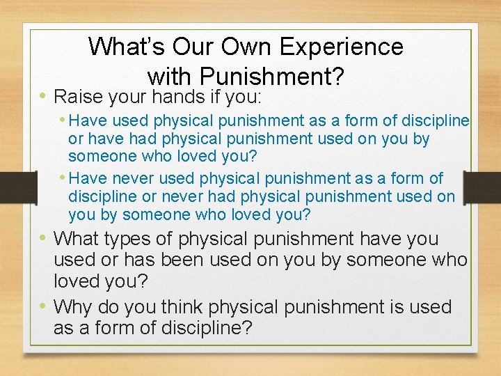 What’s Our Own Experience with Punishment? • Raise your hands if you: • Have