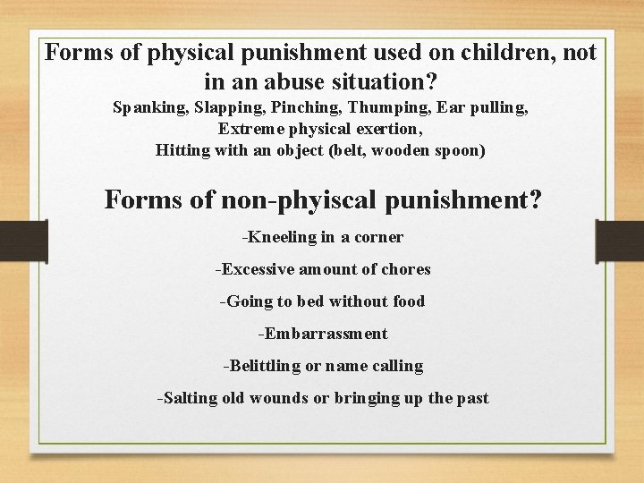 Forms of physical punishment used on children, not in an abuse situation? Spanking, Slapping,