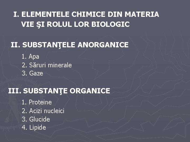 I. ELEMENTELE CHIMICE DIN MATERIA VIE ŞI ROLUL LOR BIOLOGIC II. SUBSTANŢELE ANORGANICE 1.