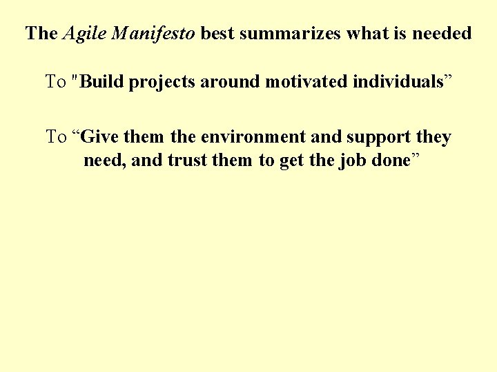 The Agile Manifesto best summarizes what is needed To "Build projects around motivated individuals”