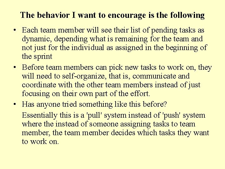 The behavior I want to encourage is the following • Each team member will