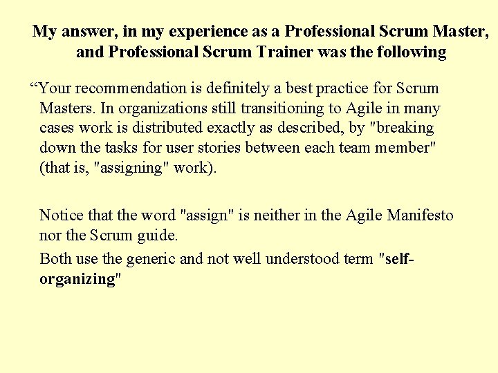 My answer, in my experience as a Professional Scrum Master, and Professional Scrum Trainer