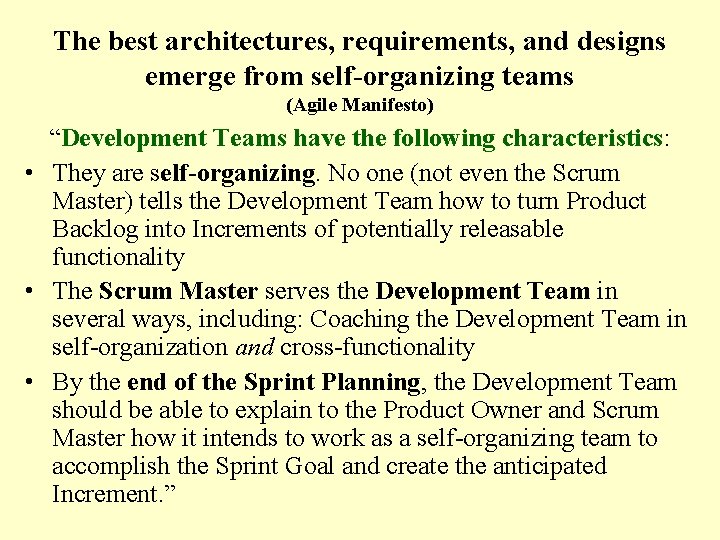 The best architectures, requirements, and designs emerge from self-organizing teams (Agile Manifesto) “Development Teams