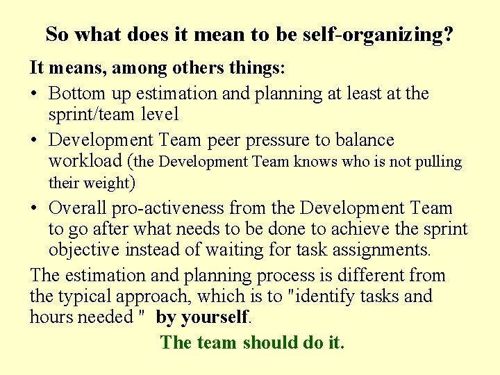 So what does it mean to be self-organizing? It means, among others things: •