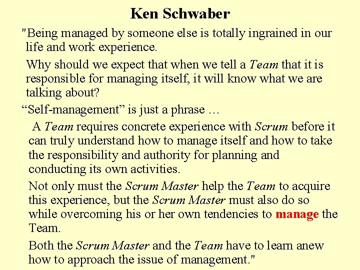 Ken Schwaber "Being managed by someone else is totally ingrained in our life and