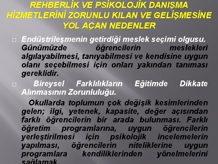 REHBERLİK VE PSİKOLOJİK DANIŞMA HİZMETLERİNİ ZORUNLU KILAN VE GELİŞMESİNE YOL AÇAN NEDENLER � �