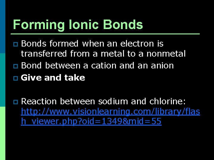 Forming Ionic Bonds formed when an electron is transferred from a metal to a