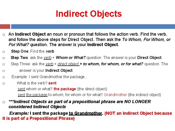 Indirect Objects � An Indirect Object an noun or pronoun that follows the action