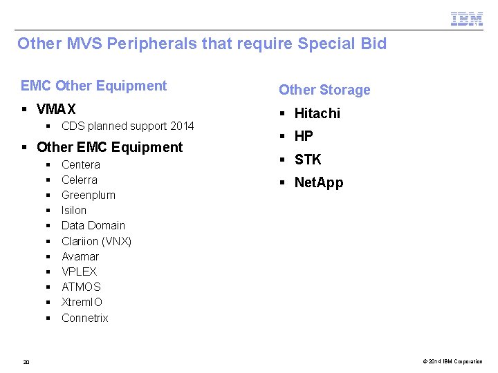 Other MVS Peripherals that require Special Bid EMC Other Equipment Other Storage § VMAX