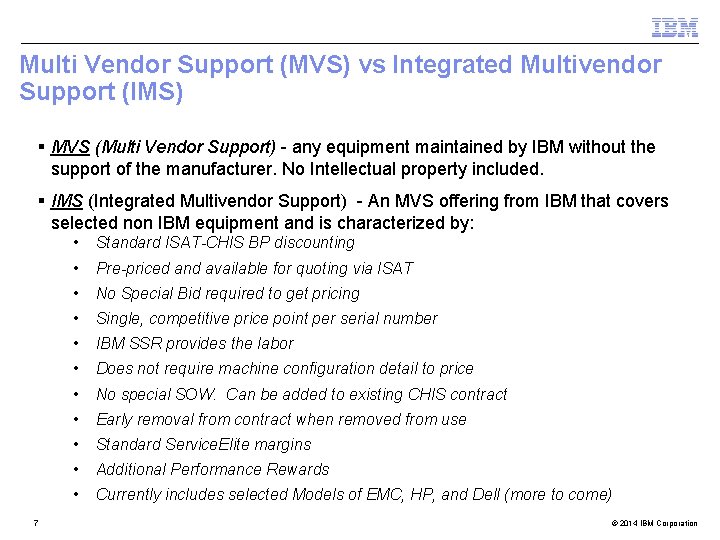 Multi Vendor Support (MVS) vs Integrated Multivendor Support (IMS) § MVS (Multi Vendor Support)