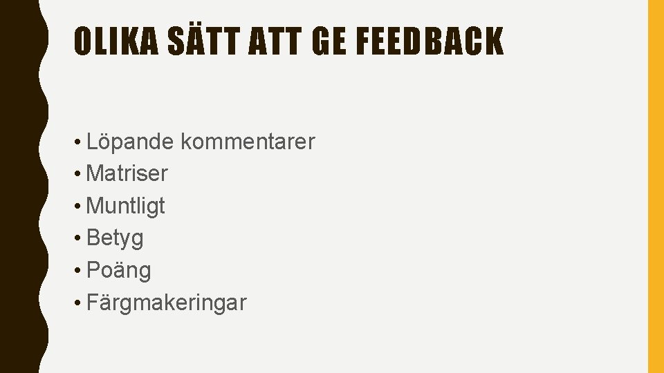 OLIKA SÄTT ATT GE FEEDBACK • Löpande kommentarer • Matriser • Muntligt • Betyg