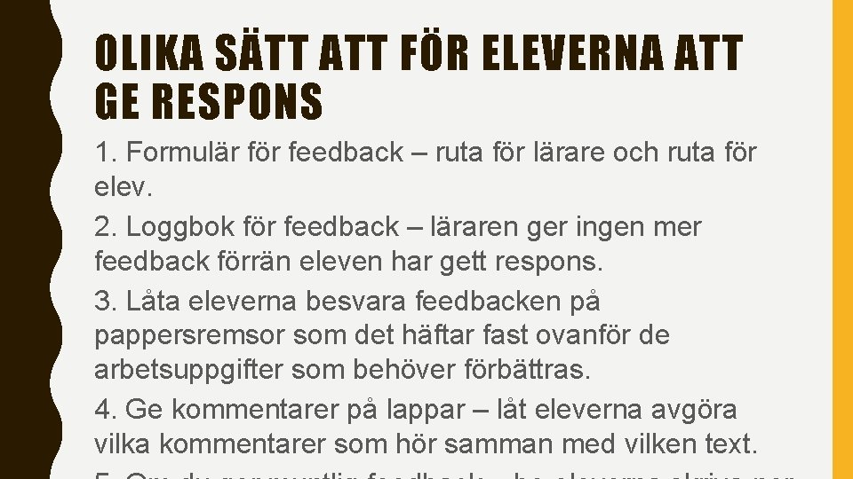 OLIKA SÄTT ATT FÖR ELEVERNA ATT GE RESPONS 1. Formulär för feedback – ruta