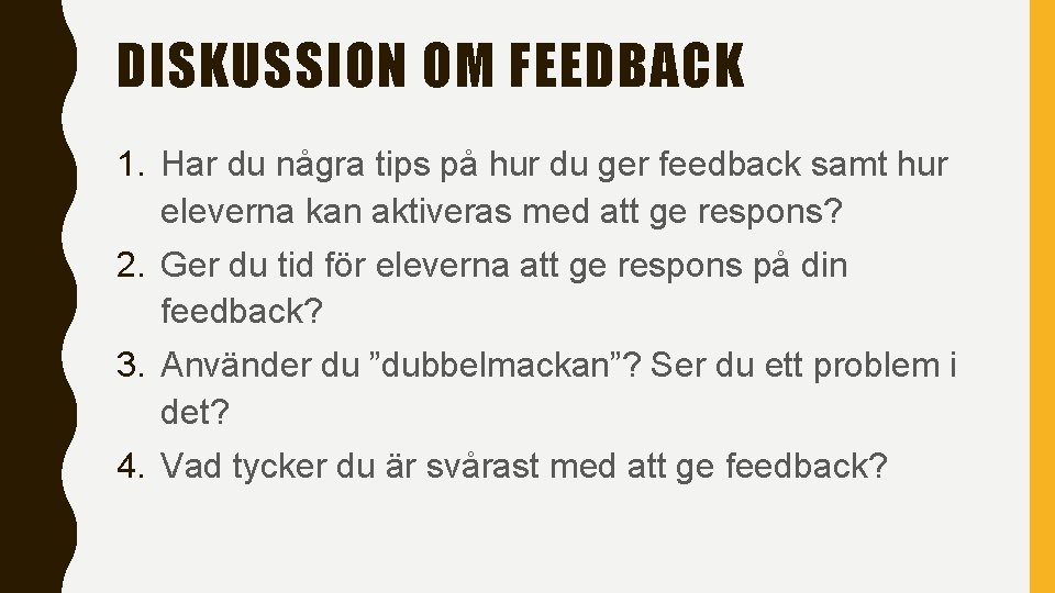 DISKUSSION OM FEEDBACK 1. Har du några tips på hur du ger feedback samt