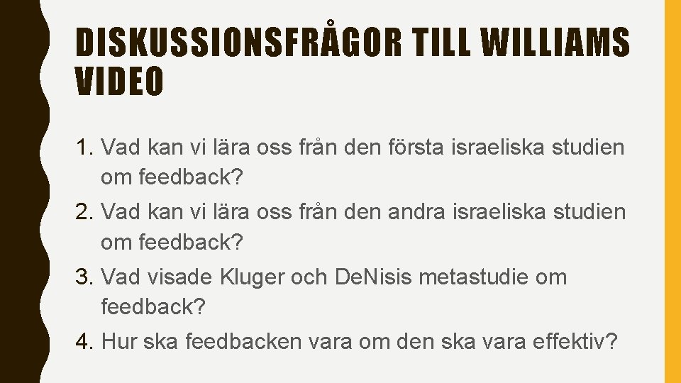 DISKUSSIONSFRÅGOR TILL WILLIAMS VIDEO 1. Vad kan vi lära oss från den första israeliska