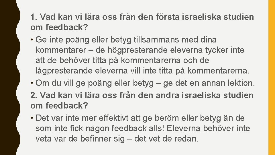 1. Vad kan vi lära oss från den första israeliska studien om feedback? •