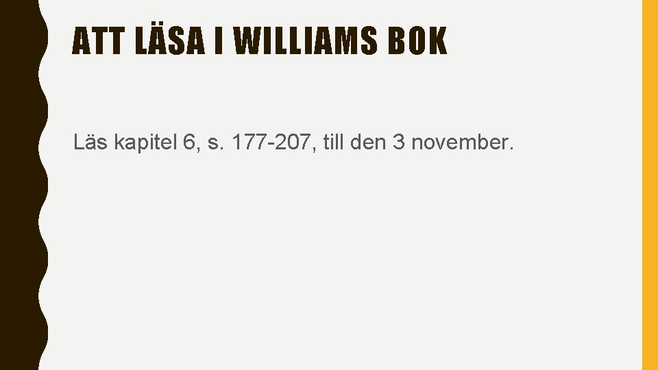 ATT LÄSA I WILLIAMS BOK Läs kapitel 6, s. 177 -207, till den 3