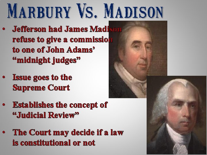  • Jefferson had James Madison refuse to give a commission to one of