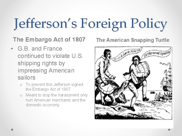 Jefferson’s Foreign Policy The Embargo Act of 1807 • G. B. and France continued