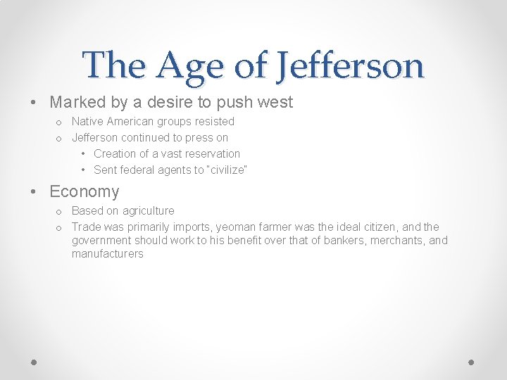 The Age of Jefferson • Marked by a desire to push west o Native