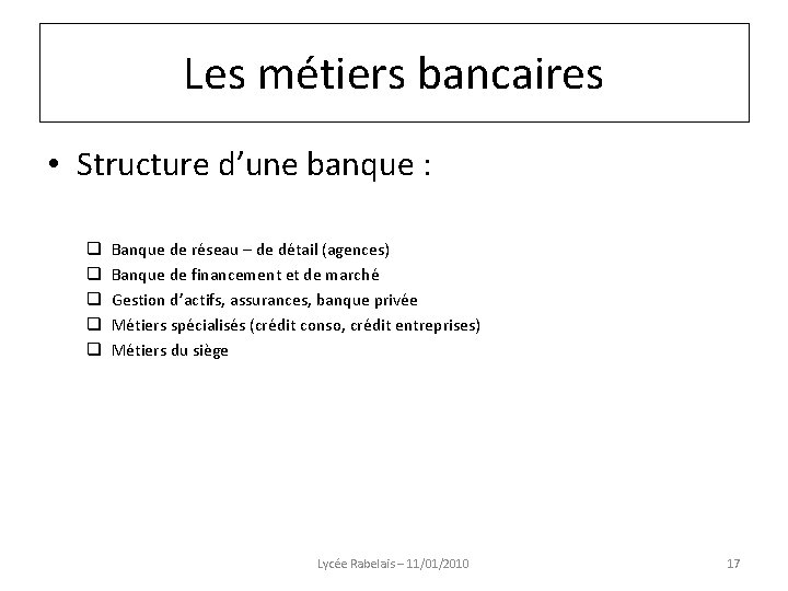 Les métiers bancaires • Structure d’une banque : q q q Banque de réseau