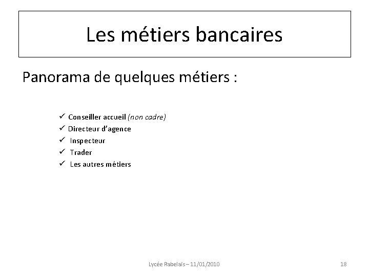 Les métiers bancaires Panorama de quelques métiers : ü ü ü Conseiller accueil (non