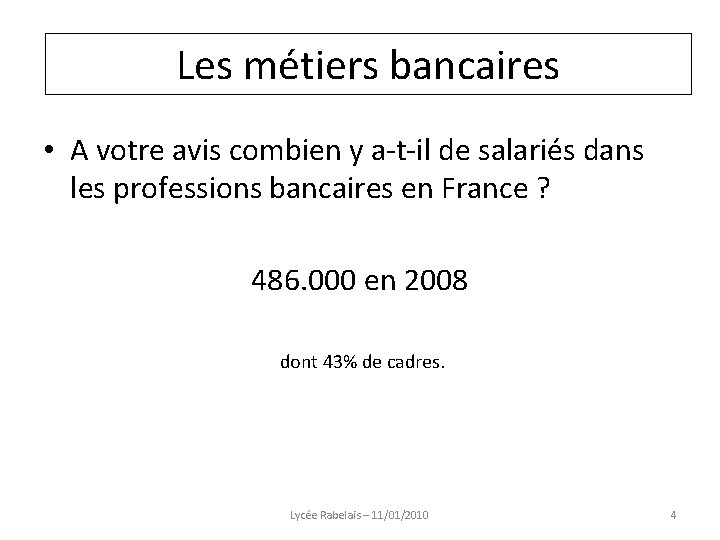 Les métiers bancaires • A votre avis combien y a-t-il de salariés dans les