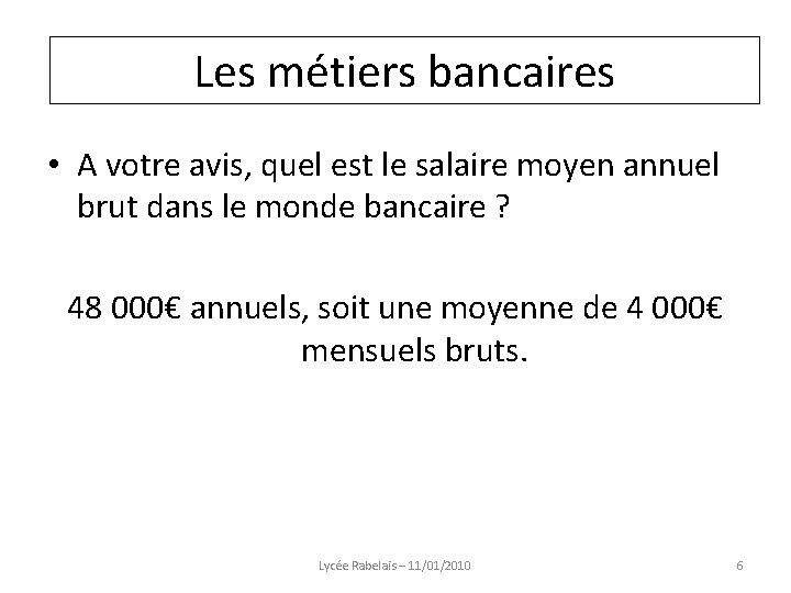 Les métiers bancaires • A votre avis, quel est le salaire moyen annuel brut