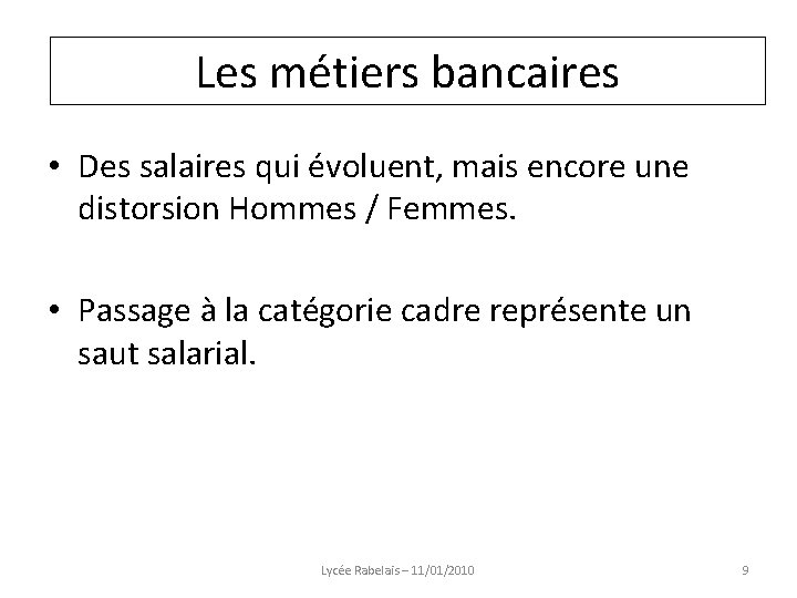 Les métiers bancaires • Des salaires qui évoluent, mais encore une distorsion Hommes /