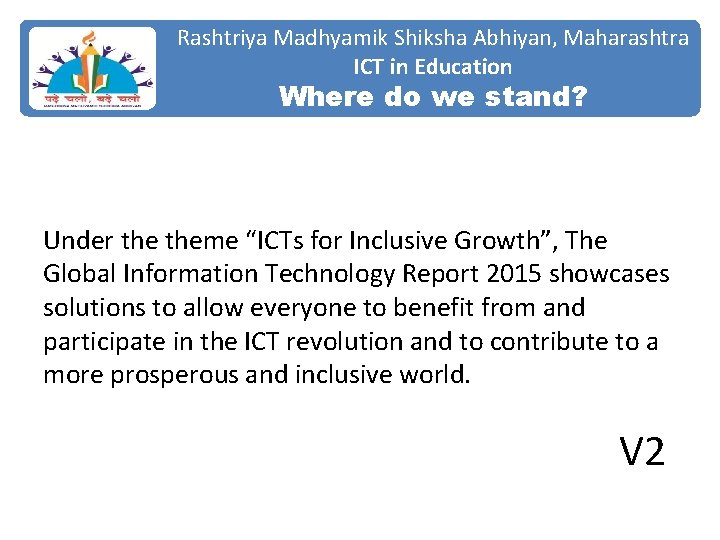 Rashtriya Madhyamik Shiksha Abhiyan, Maharashtra ICT in Education Where do we stand? Under theme