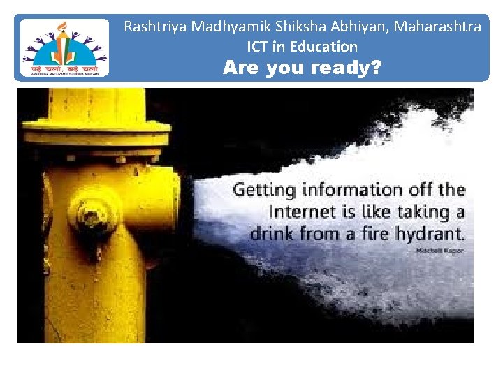 Rashtriya Madhyamik Shiksha Abhiyan, Maharashtra ICT in Education Are you ready? 