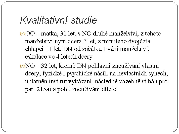 Kvalitativní studie OO – matka, 31 let, s NO druhé manželství, z tohoto manželství