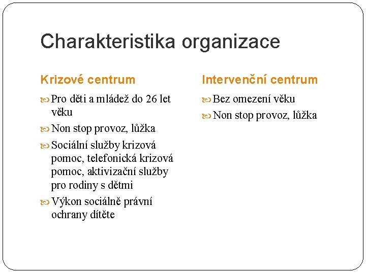 Charakteristika organizace Krizové centrum Intervenční centrum Pro děti a mládež do 26 let Bez