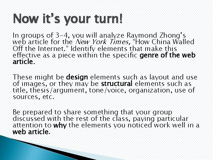 Now it’s your turn! In groups of 3 -4, you will analyze Raymond Zhong’s