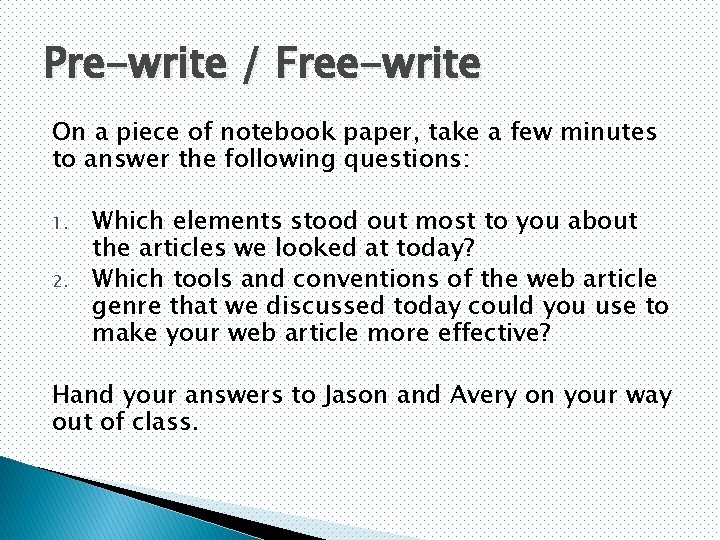 Pre-write / Free-write On a piece of notebook paper, take a few minutes to