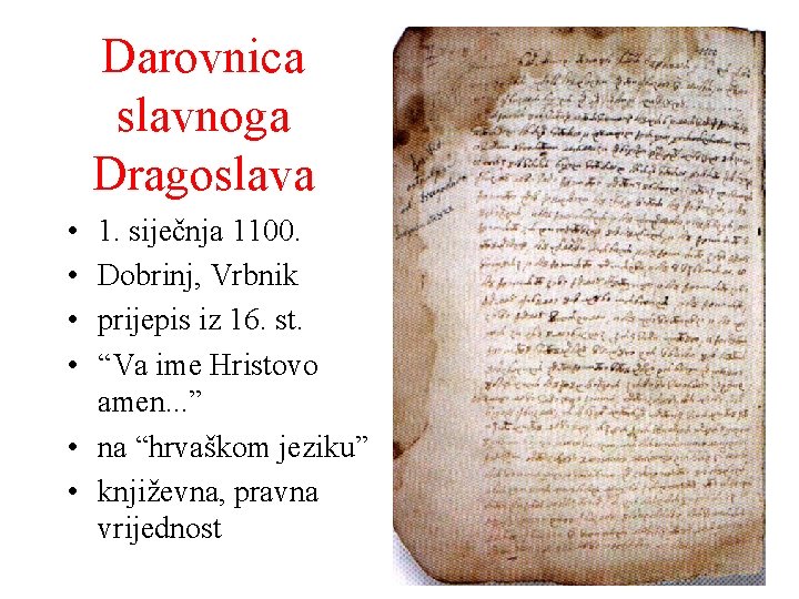 Darovnica slavnoga Dragoslava • • 1. siječnja 1100. Dobrinj, Vrbnik prijepis iz 16. st.