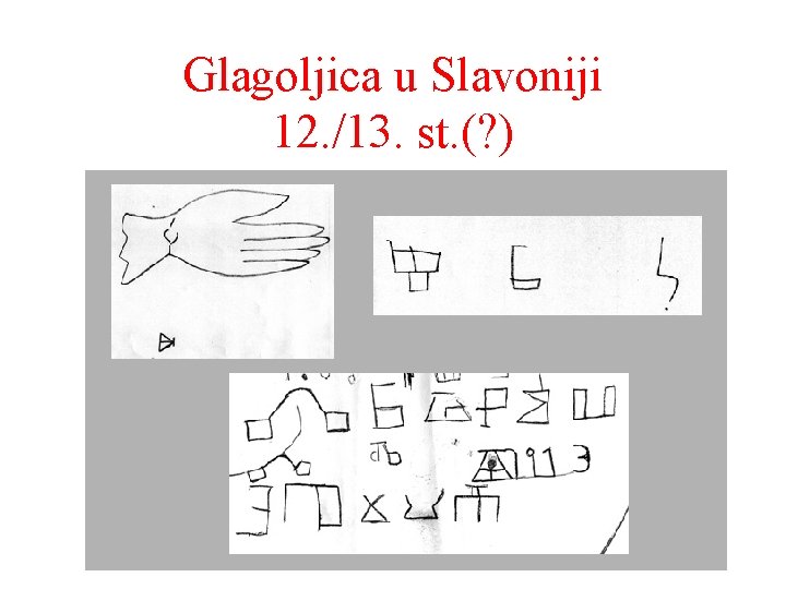 Glagoljica u Slavoniji 12. /13. st. (? ) 