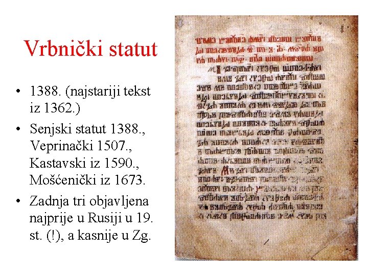 Vrbnički statut • 1388. (najstariji tekst iz 1362. ) • Senjski statut 1388. ,