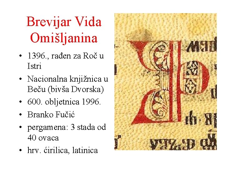 Brevijar Vida Omišljanina • 1396. , rađen za Roč u Istri • Nacionalna knjižnica