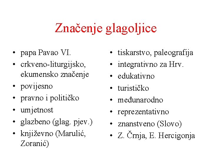 Značenje glagoljice • papa Pavao VI. • crkveno-liturgijsko, ekumensko značenje • povijesno • pravno