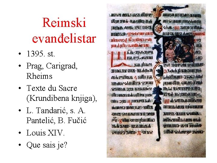 Reimski evanđelistar • 1395. st. • Prag, Carigrad, Rheims • Texte du Sacre (Krundibena