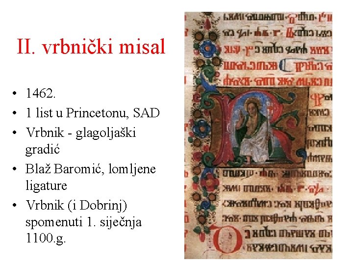 II. vrbnički misal • 1462. • 1 list u Princetonu, SAD • Vrbnik -