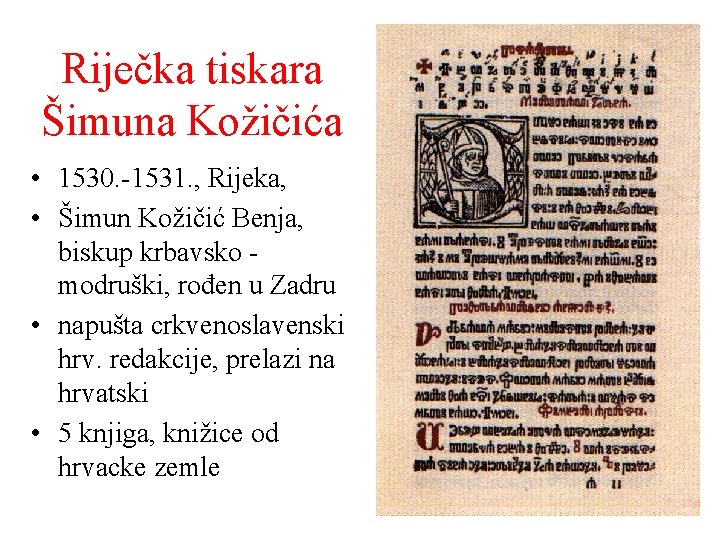 Riječka tiskara Šimuna Kožičića • 1530. -1531. , Rijeka, • Šimun Kožičić Benja, biskup