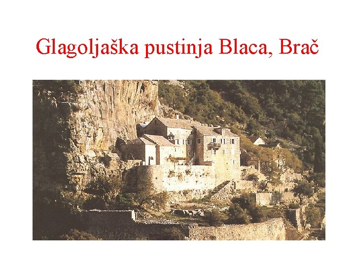 Glagoljaška pustinja Blaca, Brač • 15. st. • dokumen ti 