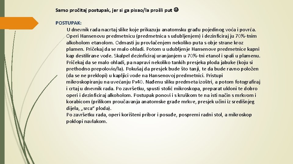 Samo pročitaj postupak, jer si ga pisao/la prošli put POSTUPAK: U dnevnik rada nacrtaj