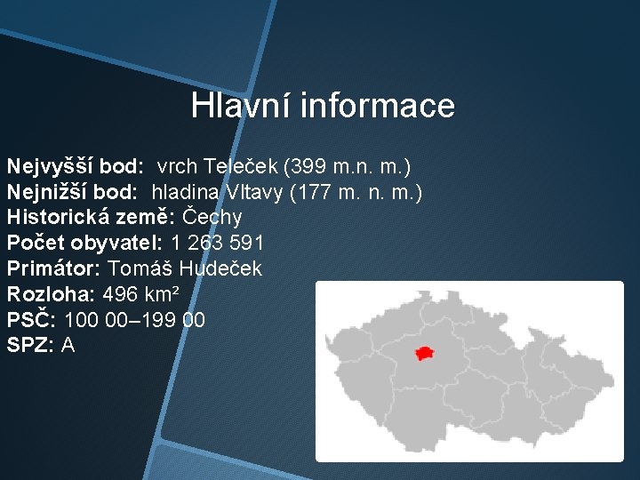Hlavní informace Nejvyšší bod: vrch Teleček (399 m. n. m. ) Nejnižší bod: hladina