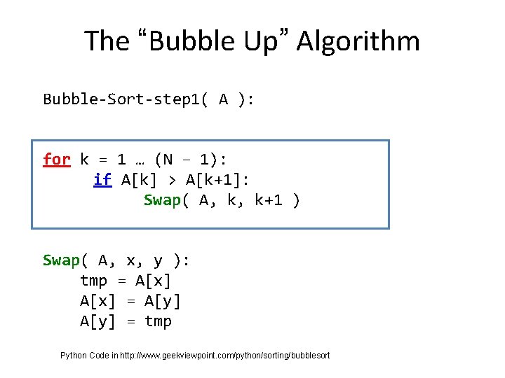 The “Bubble Up” Algorithm Bubble-Sort-step 1( A ): for k = 1 … (N
