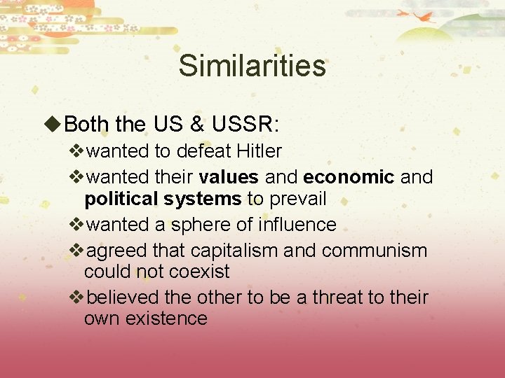 Similarities u. Both the US & USSR: vwanted to defeat Hitler vwanted their values