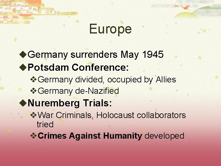 Europe u. Germany surrenders May 1945 u. Potsdam Conference: v. Germany divided, occupied by