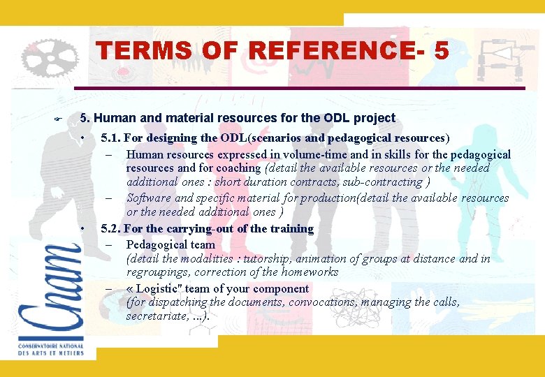 TERMS OF REFERENCE- 5 5. Human and material resources for the ODL project •